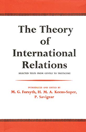 The Theory of International Relations: Selected Texts from Gentili to Treitschke