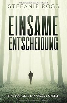 Einsame Entscheidung: Eine DeGrasse-LKA/SEALs-Novelle