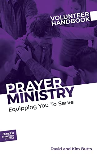 Prayer Ministry Volunteer Handbook: Equipping You to Serve (Outreach Ministry Guides, Band 3)