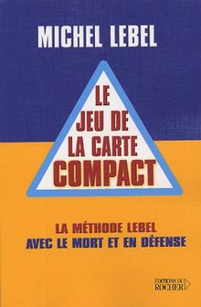 Le jeu de la carte, compact : la méthode Lebel avec le mort et en défense