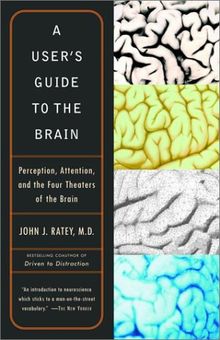 A User's Guide to the Brain: Perception, Attention, and the Four Theaters of the Brain (Vintage)