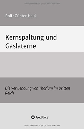 Kernspaltung und Gaslaterne: Die Verwendung von Thorium im Dritten Reich