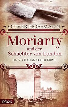 Moriarty und der Schächter von London: Ein viktorianischer Krimi