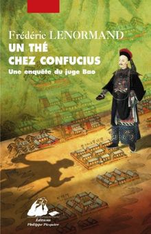 Une enquête du juge Bao. Un thé chez Confucius