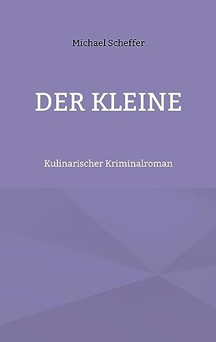 Der Kleine: Kulinarischer Kriminalroman