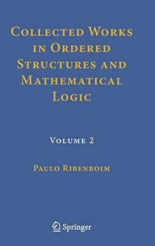 Collected Works in Ordered Structures and Mathematical Logic: Volume 2