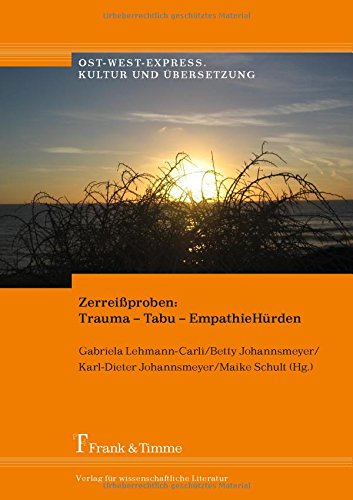 Zerreißproben: Trauma - Tabu - EmpathieHürden (Ost-West-Express. Kultur und Übersetzung)
