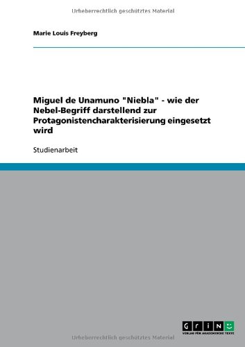 Miguel de Unamuno Niebla - wie der Nebel-Begriff darstellend zur Protagonistencharakterisierung eingesetzt wird