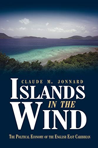 Islands in the Wind: The political economy of the English East Caribbean