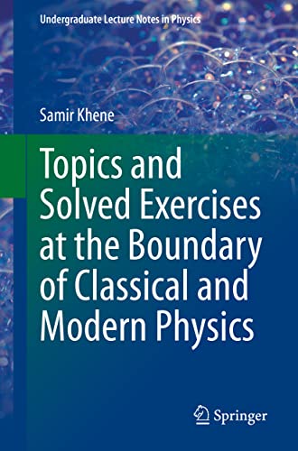 Topics and Solved Exercises at the Boundary of Classical and Modern Physics (Undergraduate Lecture Notes in Physics)