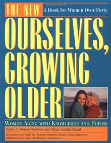 New Ourselves, Growing Older: Revised and Updated: Women Aging with Knowledge and Power