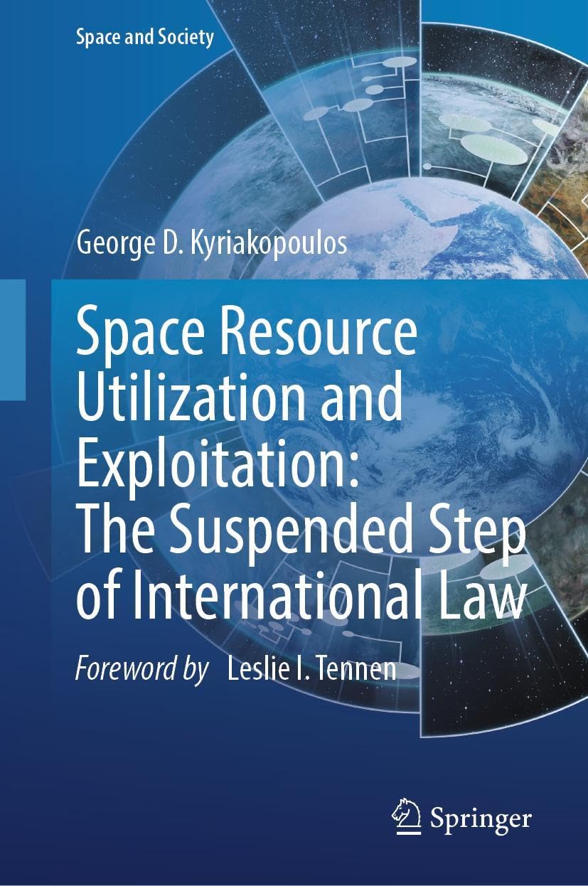 Space Resource Utilization and Exploitation: The Suspended Step of International Law (Space and Society)