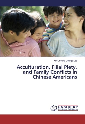 Acculturation, Filial Piety, and Family Conflicts in Chinese Americans