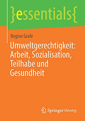 Umweltgerechtigkeit: Arbeit, Sozialisation, Teilhabe und Gesundheit (essentials)
