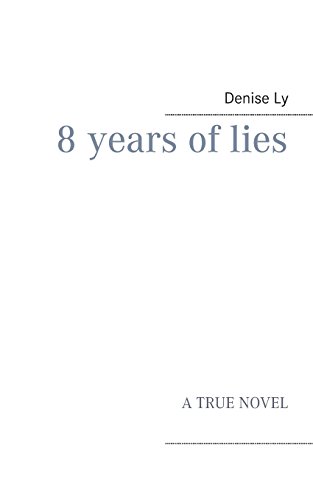 8 years of lies: A TRUE NOVEL
