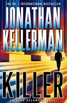 Killer (Alex Delaware series, Book 29): A riveting, suspenseful psychological thriller