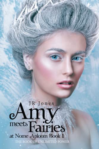 Amy meets Fairies at Nome Aploom Book 1: The book of Unlimited Power