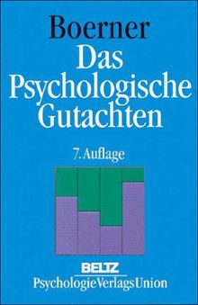 Das psychologische Gutachten. Ein praktischer Leitfaden