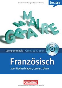 Lextra - Französisch - Lerngrammatik: A1-C1 - Grammatik mit Übungs-CD-ROM: Grammatik mit Übungs-CD-ROM. Mit Übungen und Tests zum Nachschlagen, Lernen und Üben