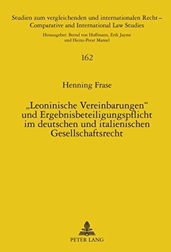«Leoninische Vereinbarungen» und Ergebnisbeteiligungspflicht im deutschen und italienischen Gesellschaftsrecht: Zum patto leonino des ... /Comparative and International Law Studies)