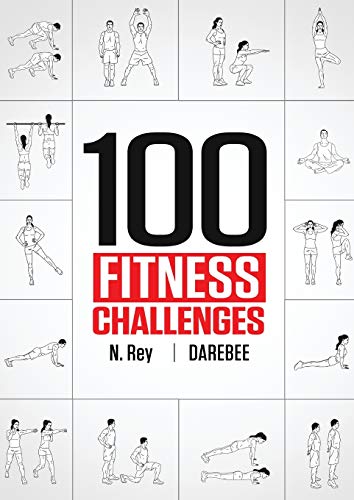 N. Rey 100 Fitness Challenges, Month-long Darebee Fitness Challenges To Make Your Body Healthier And Your Brain Sharper
