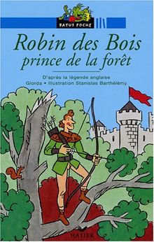 Robin des bois, prince de la forêt : d'après la légende anglaise