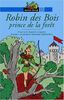 Robin des bois, prince de la forêt : d'après la légende anglaise