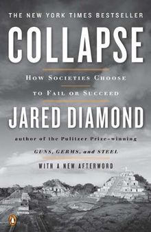 Collapse: How Societies Choose to Fail or Succeed: Revised Edition
