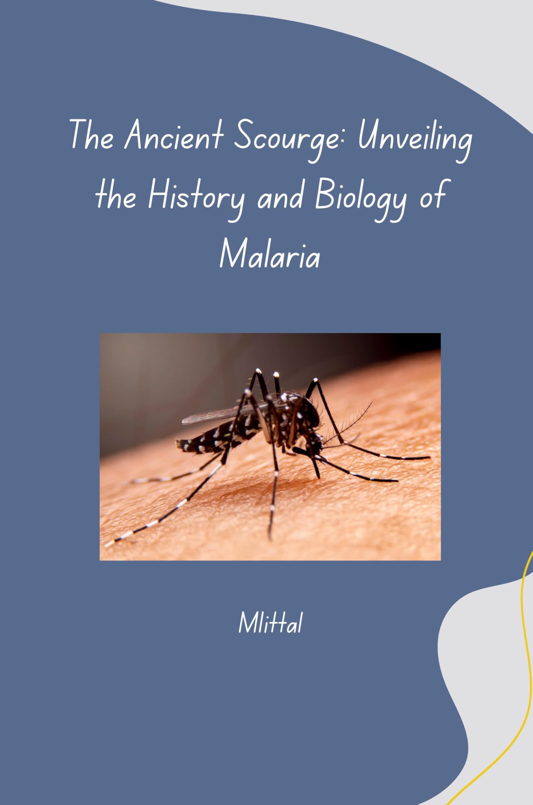 The Ancient Scourge: Unveiling the History and Biology of Malaria: DE