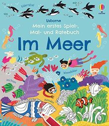 Mein erstes Spiel-, Mal- und Ratebuch: Im Meer (Meine ersten Spiel-, Mal- und Ratebücher)