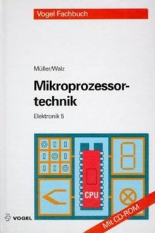 Elektronik: Mikroprozessortechnik. Mit Übungen und Testfragen, Bd 5