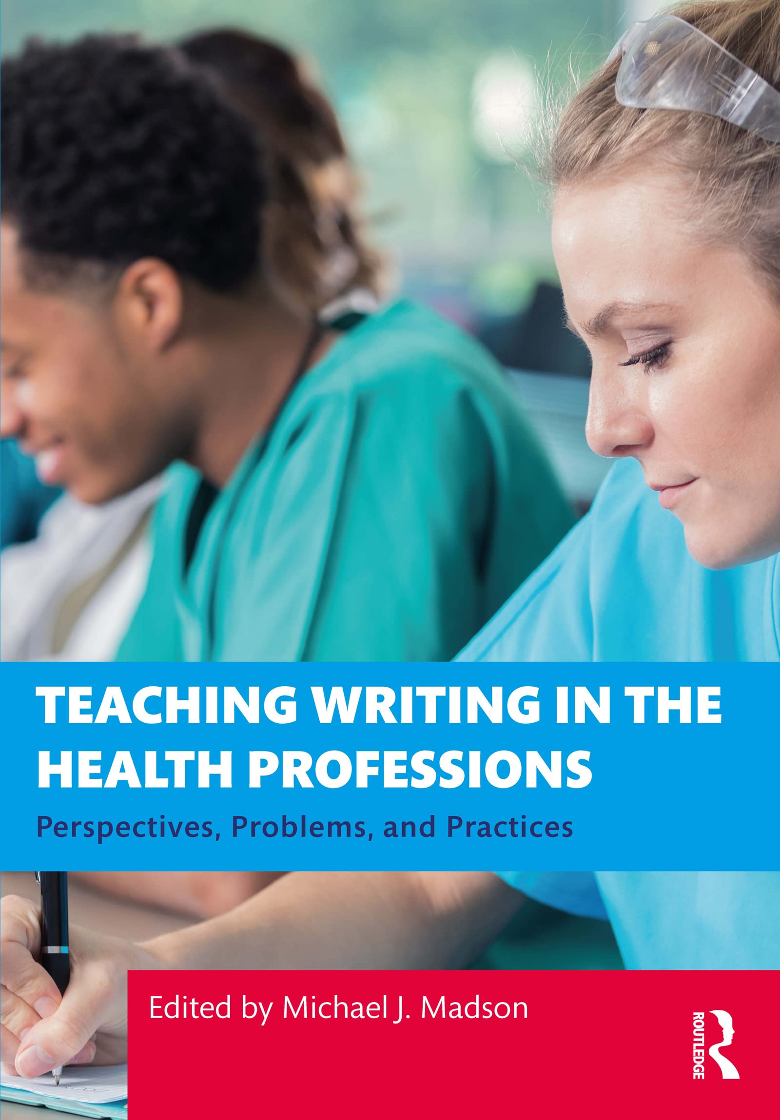 Teaching Writing in the Health Professions: Perspectives, Problems, and Practices