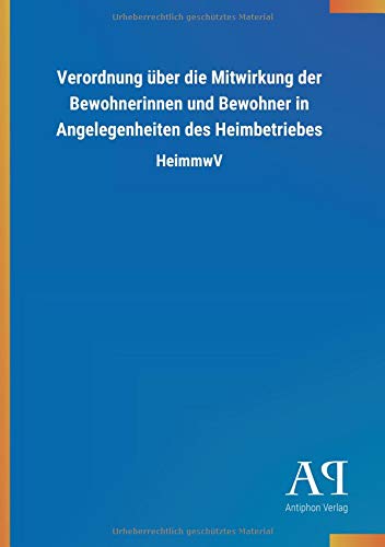 Verordnung über die Mitwirkung der Bewohnerinnen und Bewohner in Angelegenheiten des Heimbetriebes: HeimmwV