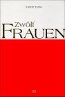 Werke in Einzelausgaben. Biographien: Zwölf Frauen