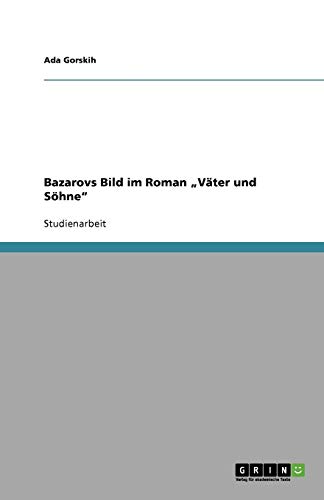 Bazarovs Bild im Roman Väter und Söhne