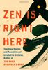 Zen Is Right Here: Teaching Stories and Anecdotes of Shunryu Suzuki, Author of "Zen Mind, Beginner's Mind"