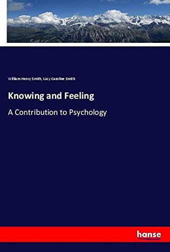 Knowing and Feeling: A Contribution to Psychology