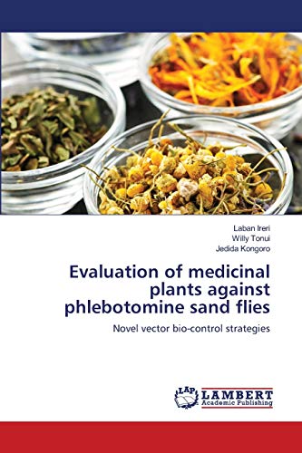 Evaluation of medicinal plants against phlebotomine sand flies: Novel vector bio-control strategies