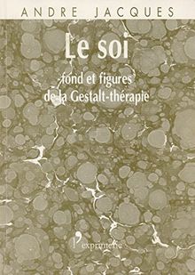 Le soi : fond et figures de la Gestalt-thérapie