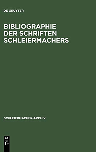 Bibliographie der Schriften Schleiermachers: Nebst einer Zusammenstellung und Datierung seiner gedruckten Predigten (Schleiermacher-Archiv, 9, Band 9)