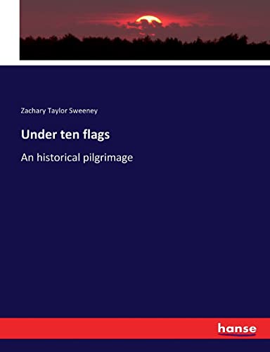 Under ten flags: An historical pilgrimage