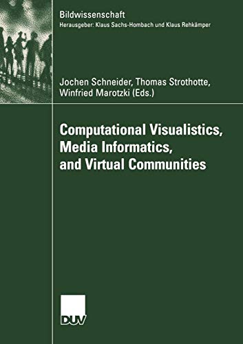 Computational Visualistics, Media Informatics, and Virtual Communities (Bildwissenschaft, Band 11)