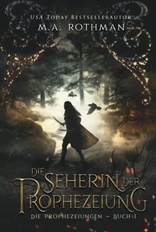 Die Seherin der Prophezeiung: Ein epischer Fantasy (Die Prophezeiungen, Band 1)