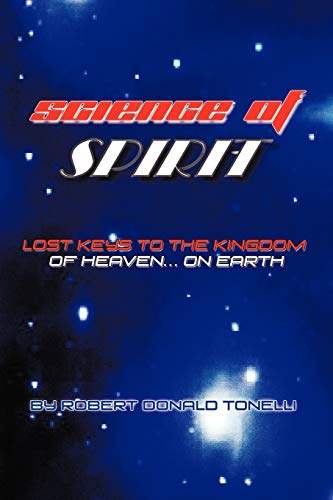 Science of Spirit: Lost Keys to the Kingdom. on Earth
