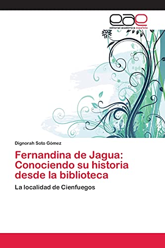 Fernandina de Jagua: Conociendo su historia desde la biblioteca: La localidad de Cienfuegos