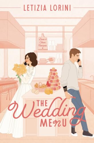 Letizia Lorini The Wedding Menu, A Friends To Lovers Romantic Comedy (Love & Other Recipes)