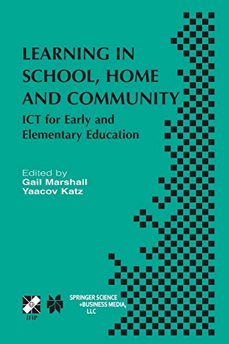 Learning in School, Home and Community: Ict For Early And Elementary Education (IFIP Advances in Information and Communication Technology, 113, Band 113)