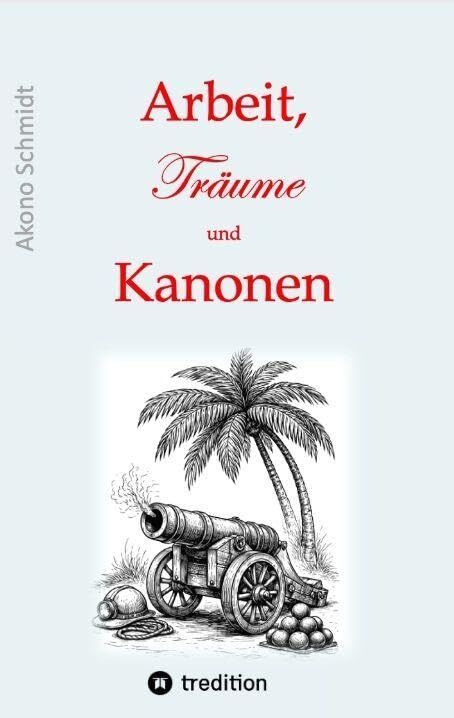 Arbeit, Träume und Kanonen