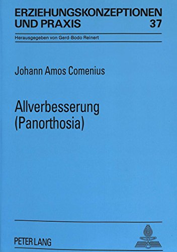 Allverbesserung (Panorthosia): Eingeleitet, übersetzt und erläutert von Franz Hofmann (Erziehungskonzeptionen und Praxis)