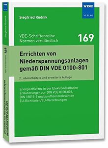 Errichten von Niederspannungsanlagen gemäß DIN VDE 0100-801: Energieeffizienz in der Elektroinstallation Erläuterungen zur DIN VDE 0100-801, DIN ... (VDE-Schriftenreihe - Normen verständlich Band 169)